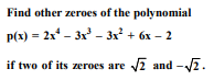 Find other zeroes of the polynomial